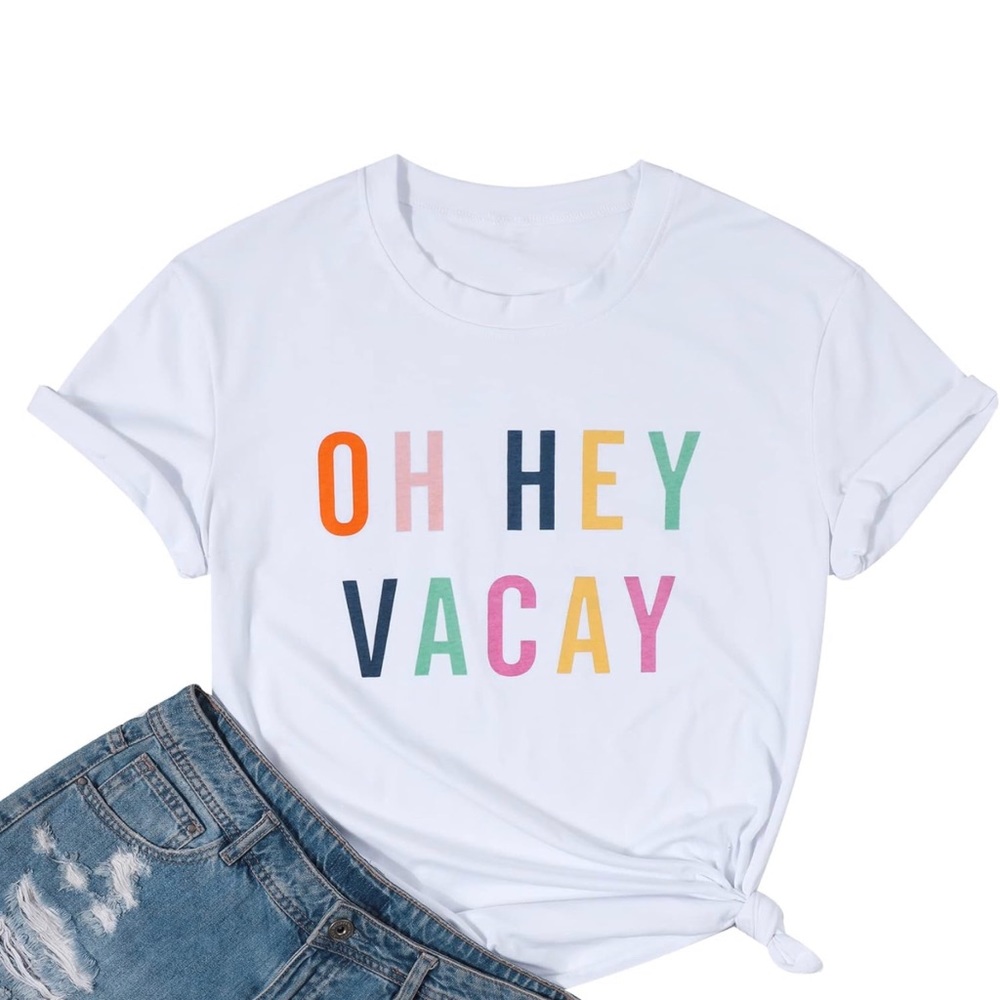 Oh Hey Vacay T-Shirt